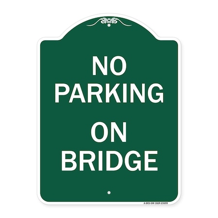 Designer Series Sign-No Parking On Bridge, Green & White Aluminum Architectural Sign